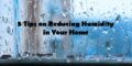 5 Tips on Reducing Humidity in Your Home