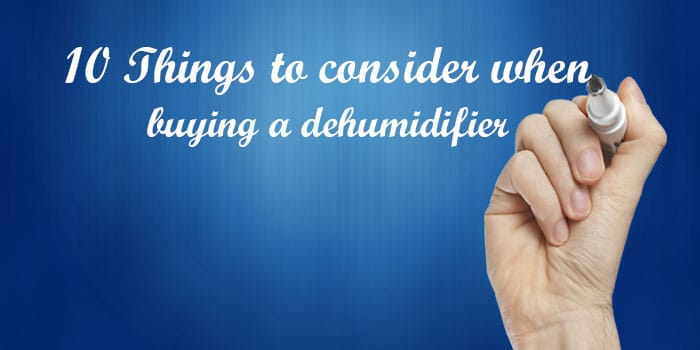 10 Things to Consider When Going to Buy A Dehumidifier