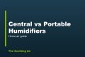 Central vs Portable Humidifiers: Which Fits You