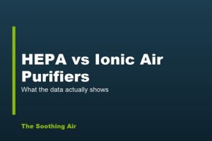 HEPA vs Ionic Air Purifiers